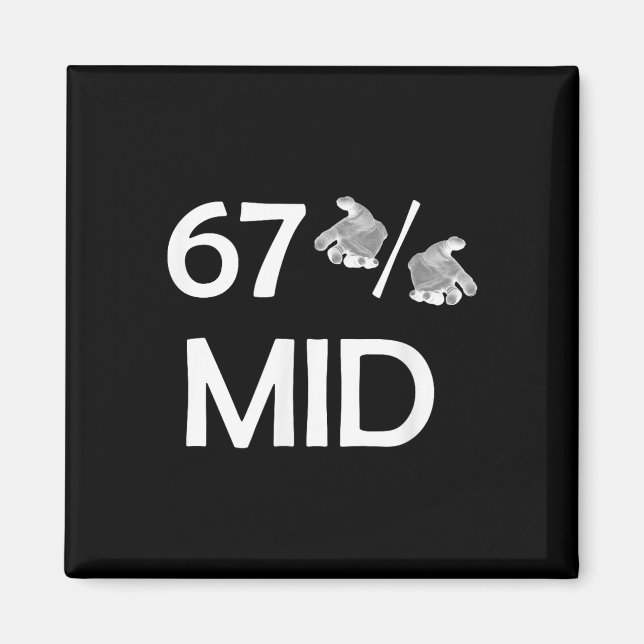 67% Mid Meme Hands Funny Internet Trend 6-7 Six Se Magnet (Front)