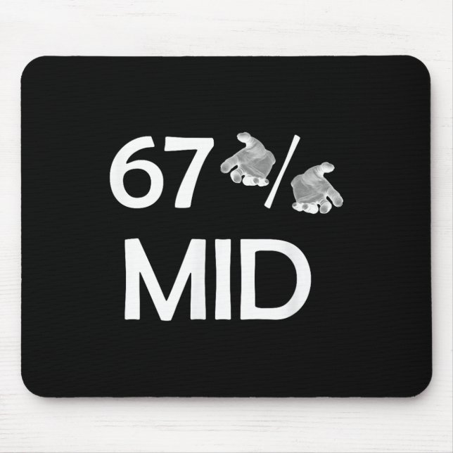 67% Mid Meme Hands Funny Internet Trend 6-7 Six Se Mouse Pad (Front)