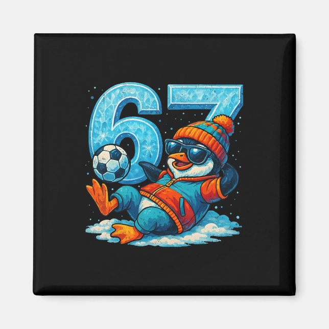 67 Penguin Soccer Funny Winter Meme Gift  Magnet (Front)