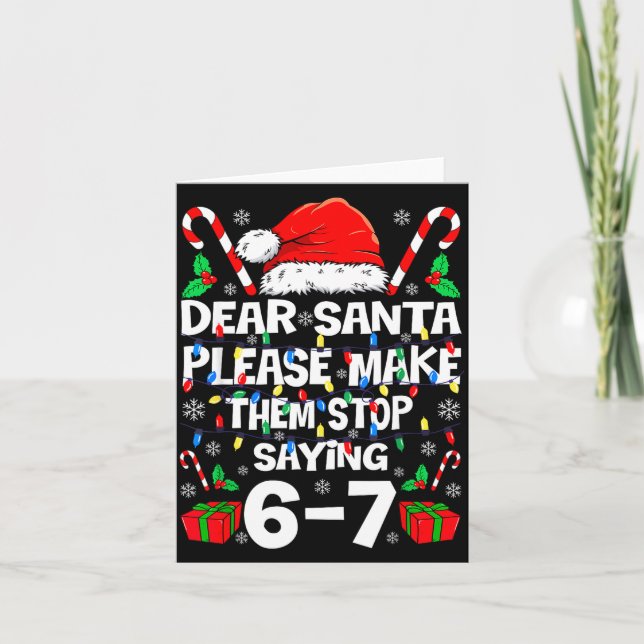 67 Shirt Dear Santa Please Make Them Stop Saying 6 Card (Front)