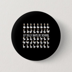 67 Silly Days Of School Funny Goose 67 Meme For Te 6 Cm Round Badge