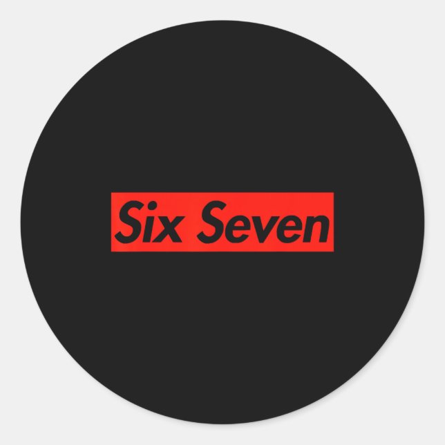 67 Six Seven 6 7 Boys Girls Kids Teens Cool Street Classic Round Sticker (Front)
