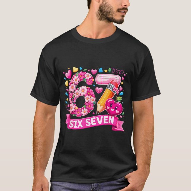 67 Six Seven 6 7 Meme Teacher Design Valentines Me T-Shirt (Front)