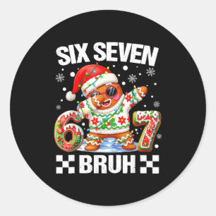 67 Six Seven Bruh Christmas 6 7 Meme Funny Gingerb Classic Round Sticker
