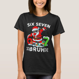 67 Six Seven Bruh Christmas 6 7 Meme  T-Shirt