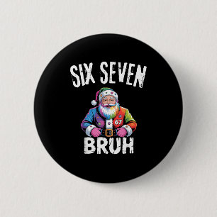 67 Six Seven Bruh Funny Christmas 6 7 Meme Men Wom 6 Cm Round Badge