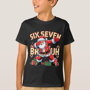 67 Six Seven Bruh Funny Christmas 6 7 Meme Men Wom T-Shirt