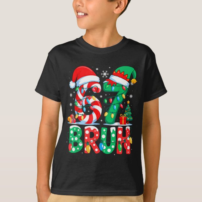 67 Six Seven Bruh Funny Christmas 6 7 Meme Men Wom T-Shirt (Front)