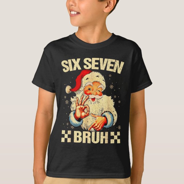 67 Six Seven Bruh Funny Christmas 6 7 Meme Men Wom T-Shirt (Front)