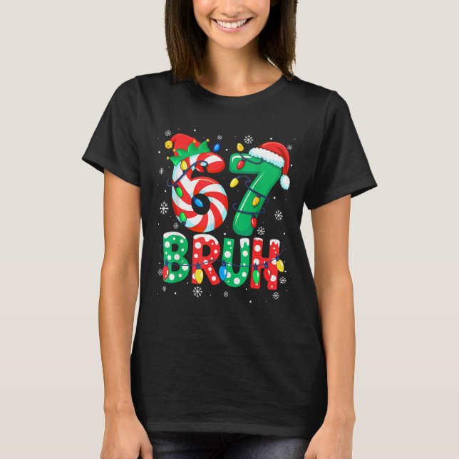67 Six Seven Bruh Funny Christmas 6 7 Meme Men Wom T-Shirt (Front)