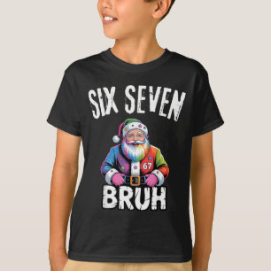 67 Six Seven Bruh Funny Christmas 6 7 Meme Men Wom T-Shirt