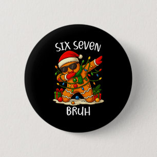 67 Six Seven Bruh Funny Christmas Dabbing Gingerbr 6 Cm Round Badge
