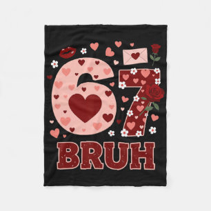 67 Six Seven Bruh Funny Valentine 6 7 Meme Boys Gi Fleece Blanket