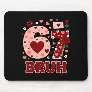 67 Six Seven Bruh Funny Valentine 6 7 Meme Boys Gi Mouse Pad