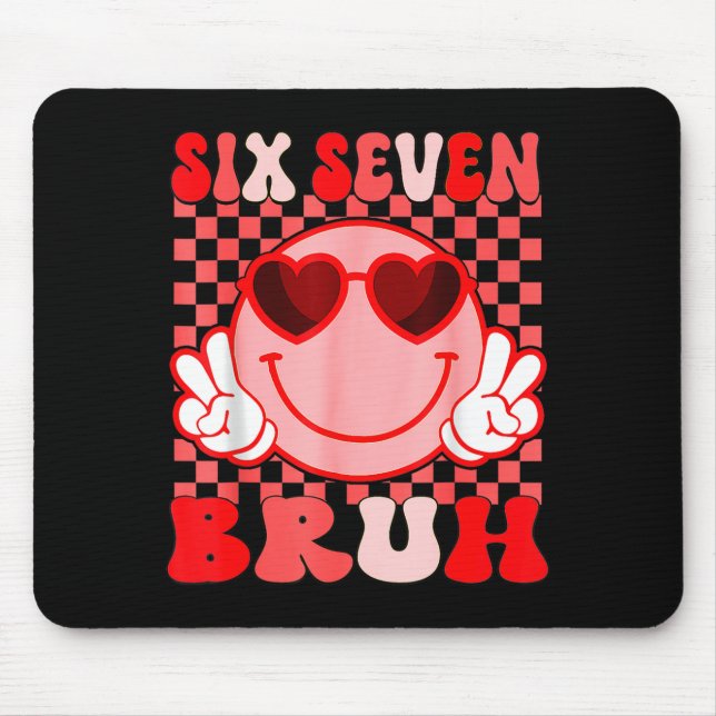 67 Six Seven Bruh Funny Valentine 6 7 Meme Kids Gi Mouse Pad (Front)