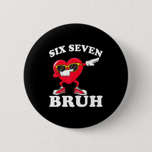 67 Six Seven Bruh Funny Valentines 6 7 Meme Men Wo Cm Round Badge
