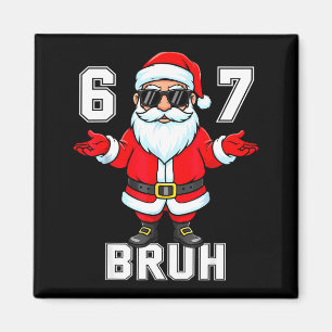 67 Six Seven Burh Funny Christmas 6 7 Meme Men Wom Magnet