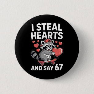 67 Six Seven I Steal Hearts Valentine's Day 6 7 Me Cm Round Badge