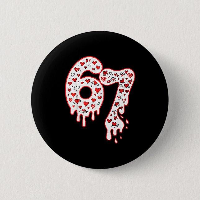 67 Six Seven Meme 67 Valentines  6 Cm Round Badge (Front)