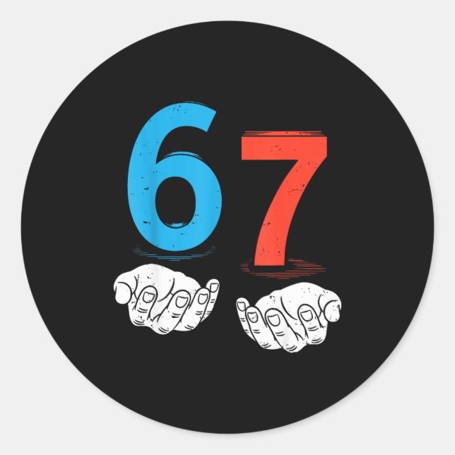 67 Six Seven Meme Gen Alpha Slang 6 7 Hands Funny  Classic Round Sticker (Front)