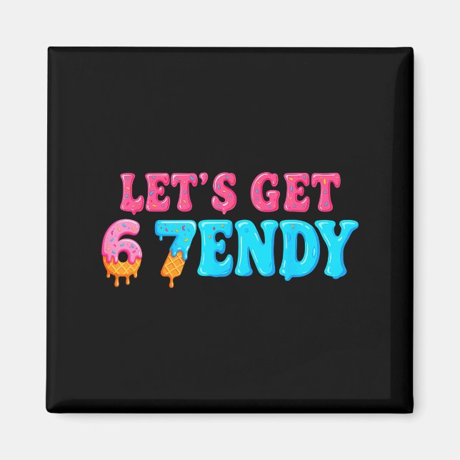 67 Six Seven Sendy 6 7endy Let's Get Sendy 67 Meme Magnet (Front)