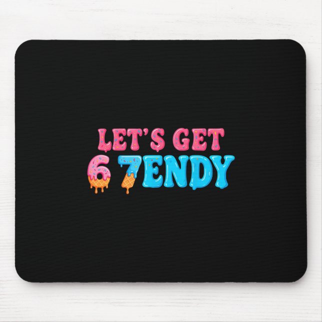 67 Six Seven Sendy 6 7endy Let's Get Sendy 67 Meme Mouse Pad (Front)