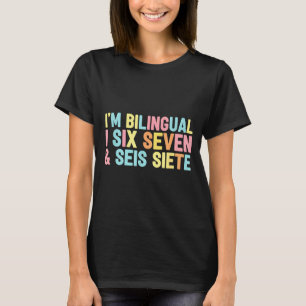 67 Six Seven Spanieacher Bilingual Seis Siete Brai T-Shirt