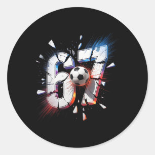67 Soccer Six Seven 6 7 Meme 67  Classic Round Sticker