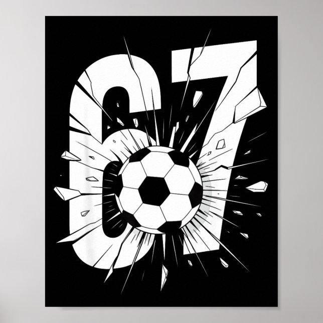 67 Soccer Six Seven 6 7 Meme 67  Poster (Front)