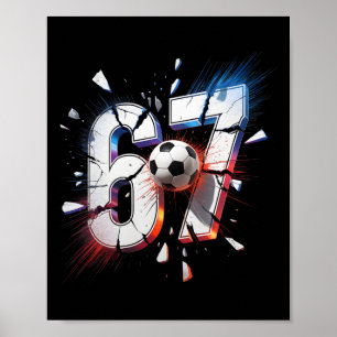 67 Soccer Six Seven 6 7 Meme 67 Poster