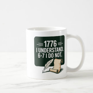 67 Social Studies Teacher 1776 I Understand 6 7 I Coffee Mug