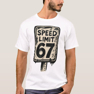67 Speed Limit Sign Gen Alpha 67 Meme  T-Shirt