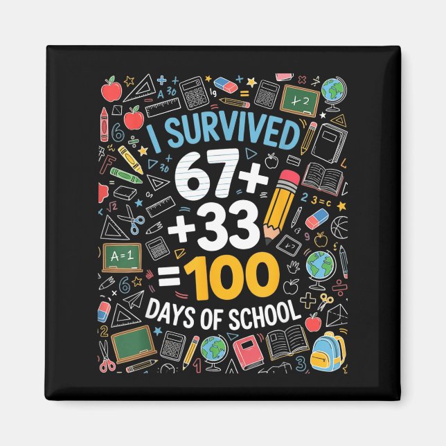 67 survived 100 days of school 6 7 100th day kid magnet (Front)