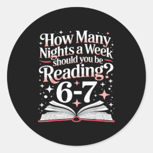 67 Teacher How Many Nights A Week Should You Be Re Classic Round Sticker