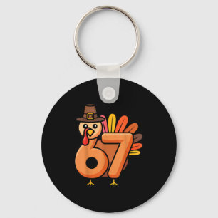 67 Thanksgiving 6 7 Turkey Six Seven  Key Ring