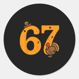 67 Thanksgiving Funny Turkey 67 Meme Thanksgiving Classic Round Sticker