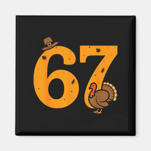 67 Thanksgiving Funny Turkey 67 Meme Thanksgiving  Magnet