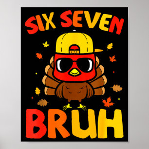 67 Thanksgiving Funny Turkey 6 7 Six Seven Bruh Poster