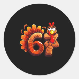 67 Thanksgiving Funny Turkey Thanksgiving 67 Turke Classic Round Sticker