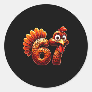 67 Thanksgiving Funny Turkey Thanksgiving 67 Turke Classic Round Sticker