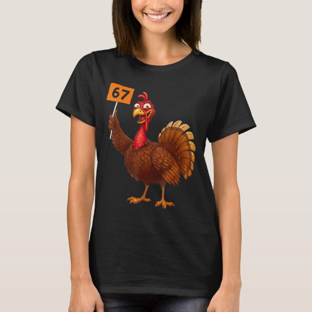 67 Thanksgiving Funny Turkey Thanksgiving 67 Turke T-Shirt (Front)