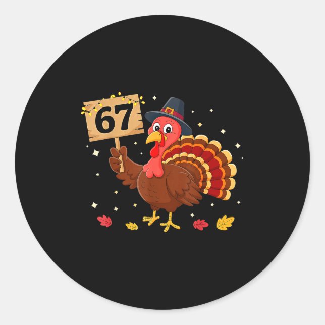 67 Thanksgiving Turkey Meme Six Seven 6 7  Classic Round Sticker (Front)