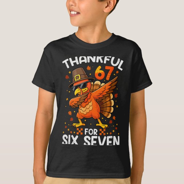 67 Thanksgiving Turkey Thankful For Six Seven 6 7  T-Shirt (Front)