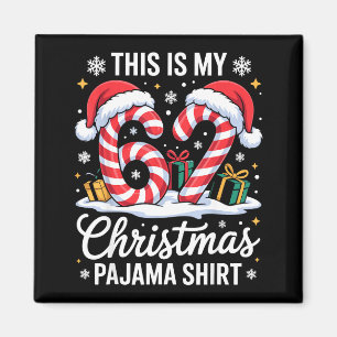 67 This Is My Christmas Pajama Shirt 6 7 Meme 67 C Magnet