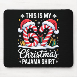 67 This Is My Christmas Pajama Shirt 6 7 Meme 67 C Mouse Pad