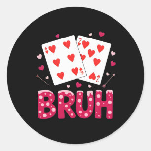 67 Valentine Bruh Six Seven 6 7 Playing Card Classic Round Sticker
