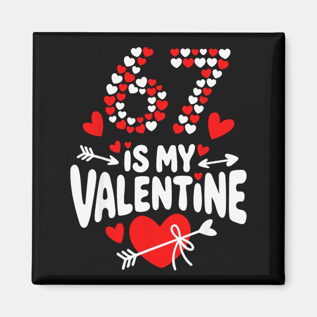 67 Valentine’s Day Meme 67th Birthday 6 7 Valentin Magnet (Front)