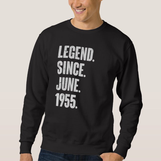 67 Year Old  67th Birthday  Legend Since June 1955 Sweatshirt (Front)