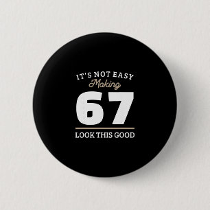 67th Birthday 67 Year Old Gift 6 Cm Round Badge