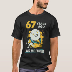 67th Birthday Men Humour 67 Years Ago I Was The Fa T-Shirt
